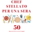 CHEF STELLATO PER UNA SERA? ORA SI PUO’!